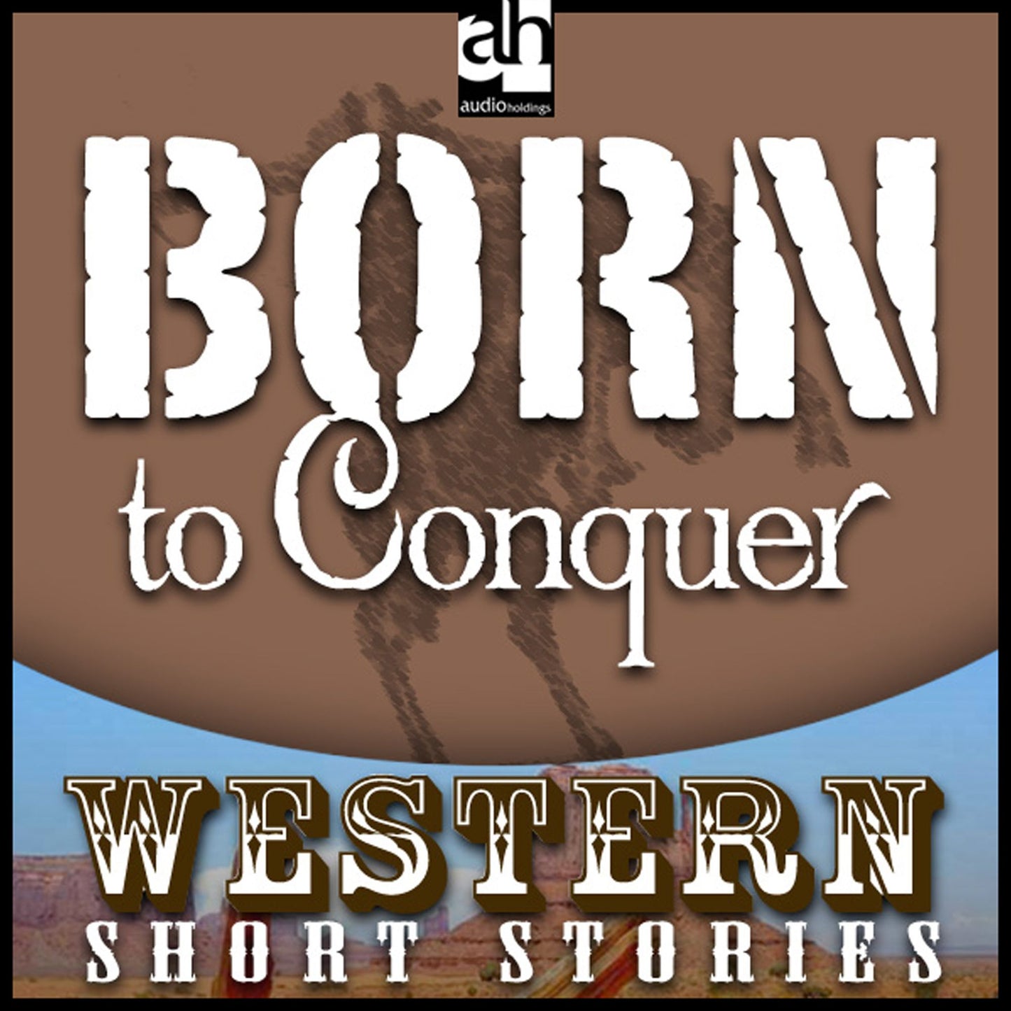 Born to Conquer : Western: Short Stories