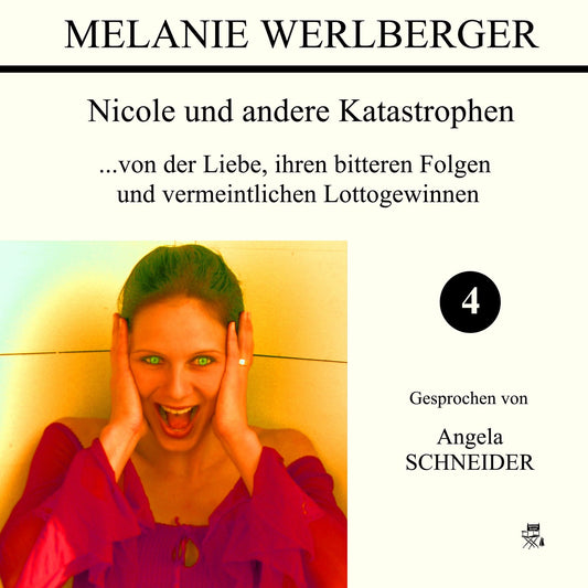 ...von der Liebe, ihren bitteren Folgen und vermeintlichen Lottogewinnen (Nicole und andere Katastrophen 4)
