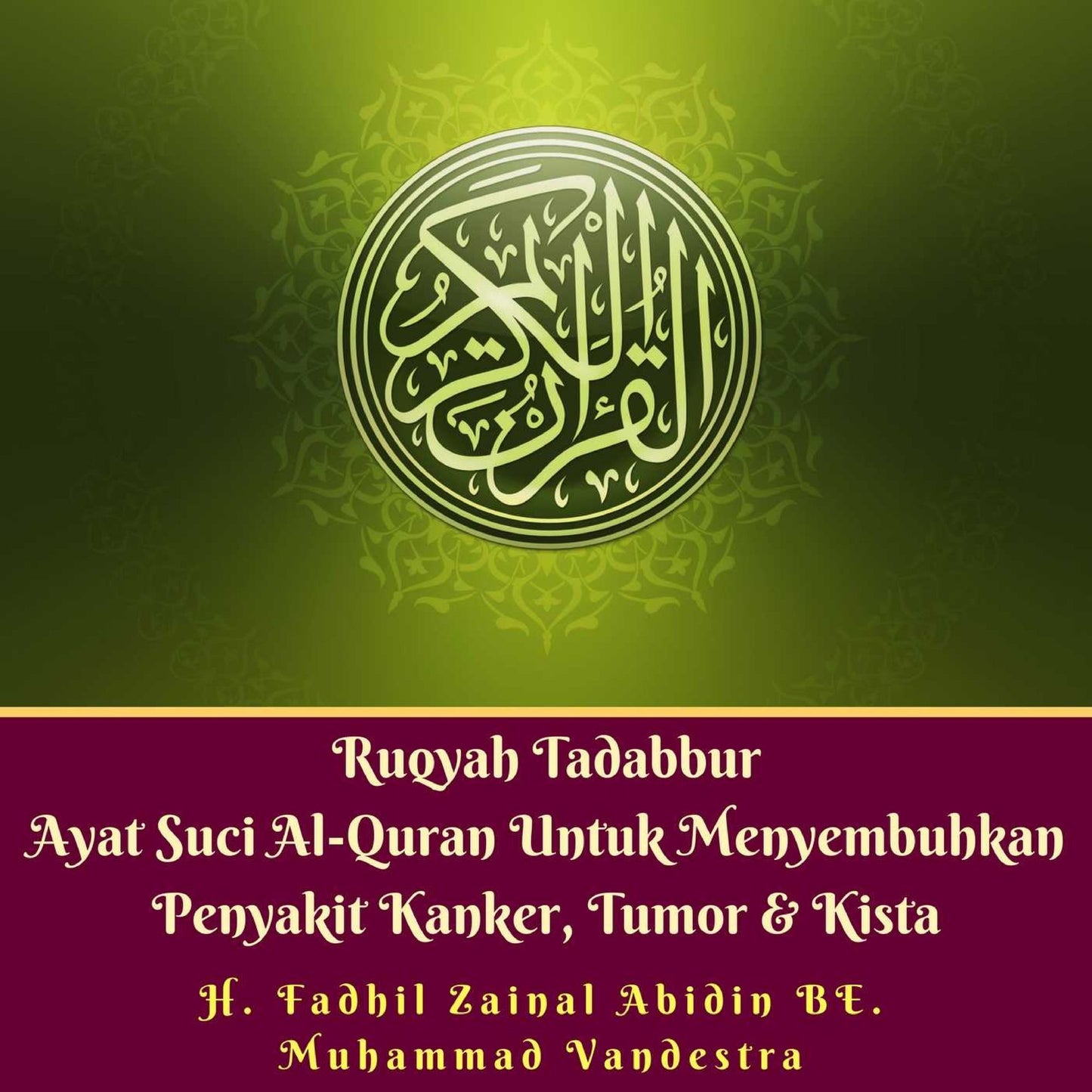 Ruqyah Tadabbur Ayat Suci Al-Quran Untuk Menyembuhkan Penyakit Kanker, Tumor & Kista