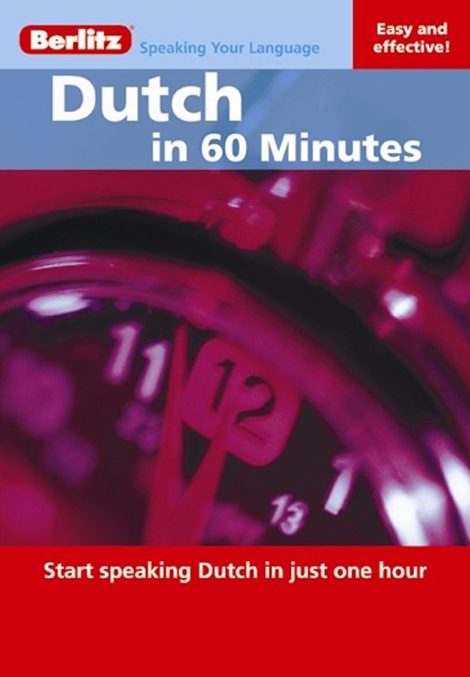 Dutch in 60 Minutes: Start Speaking Dutch in Just One Hour