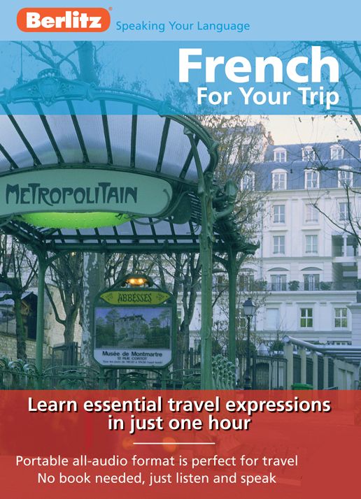 French for Your Trip : Learn essential travel expressions in just one hour