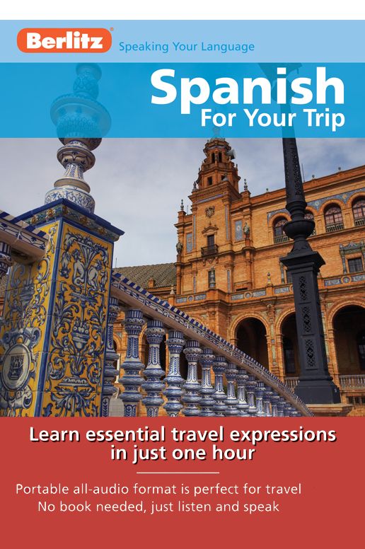 Spanish for Your Trip : Learn essential travel expressions in just one hour