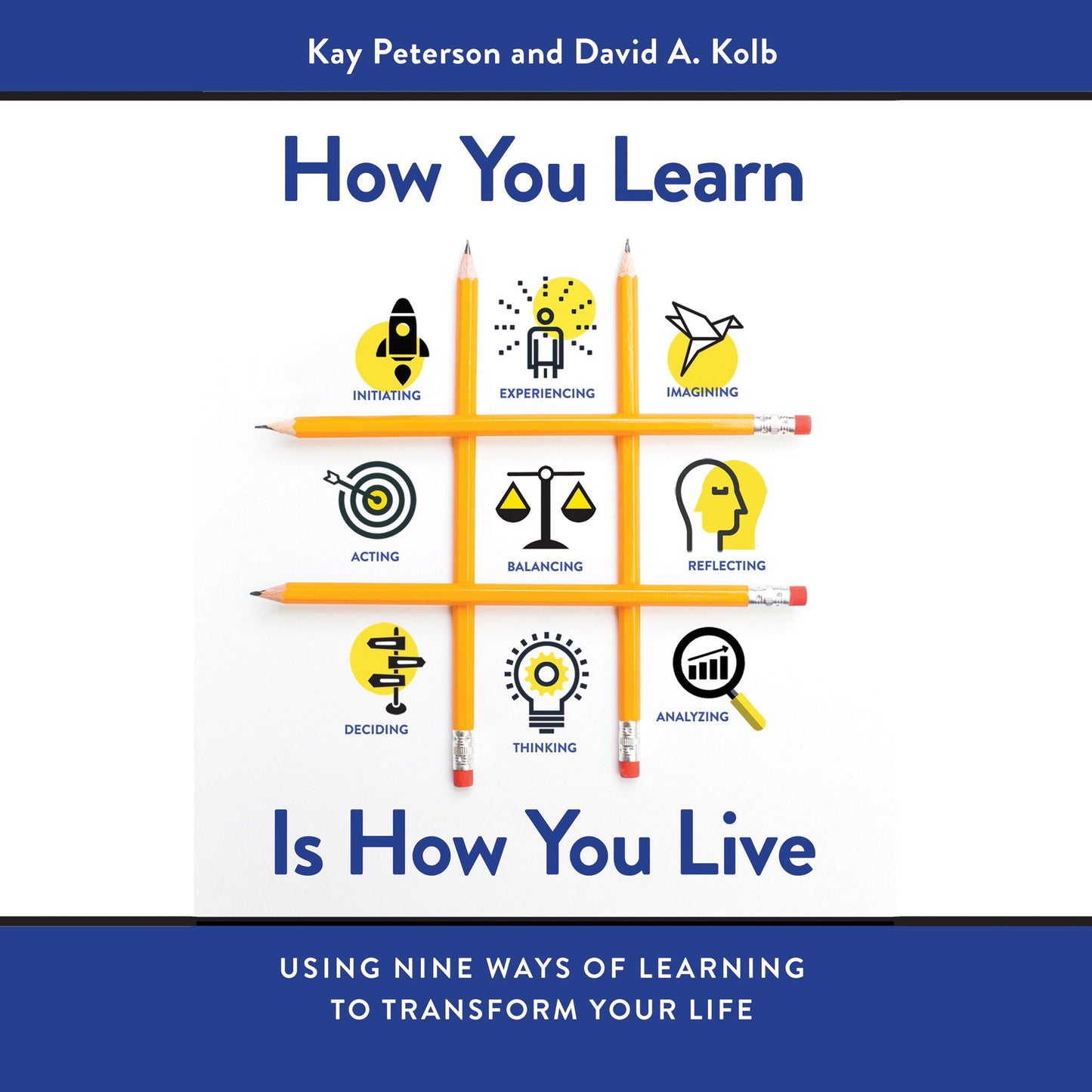 How You Learn Is How You Live : Using Nine Ways of Learning to Transform Your Life