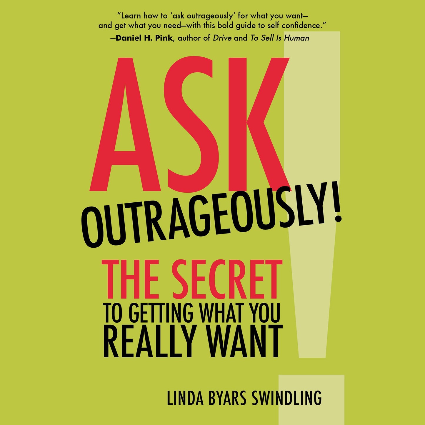 Ask Outrageously! : The Secret to Getting What You Really Want