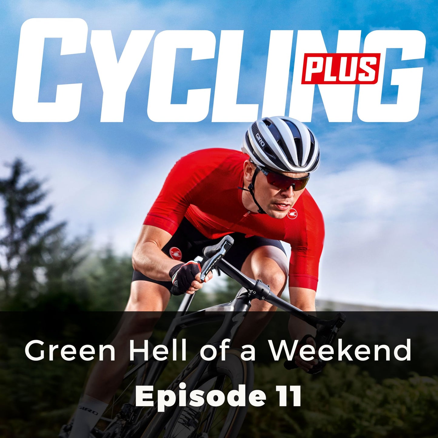 Cycling Plus: Green Hell of a Weekend : Episode 11