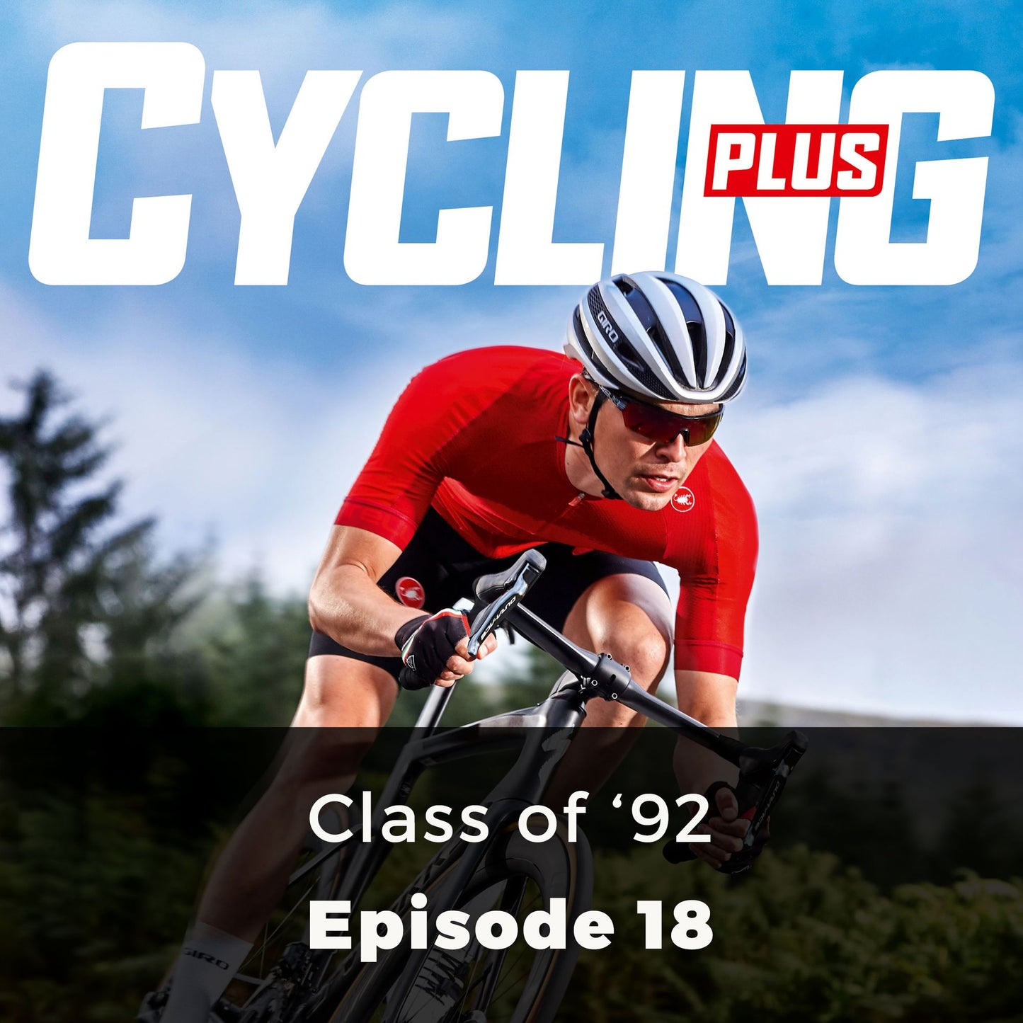 Cycling Plus: Class of '92 : Episode 18