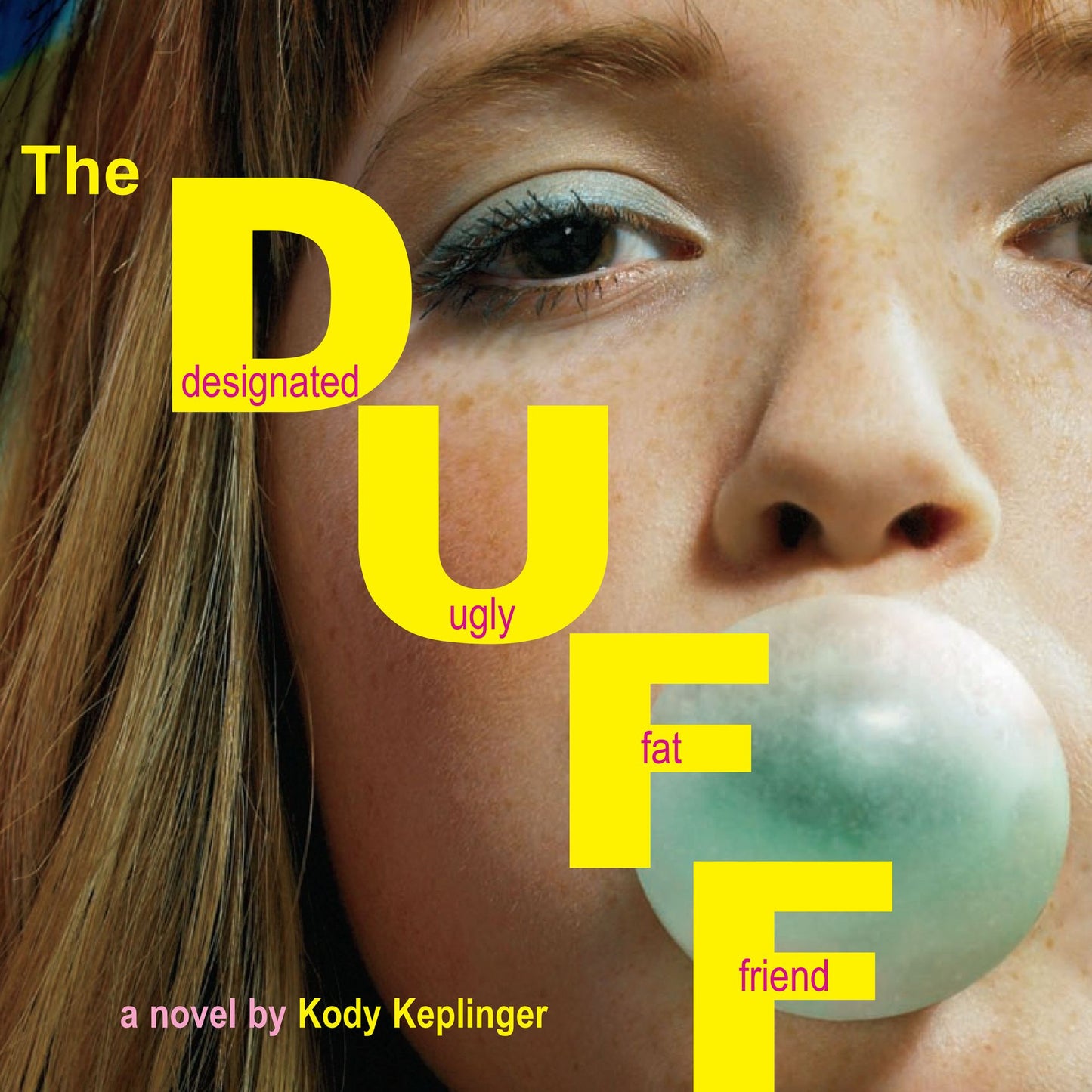 The DUFF : Designated Ugly Fat Friend