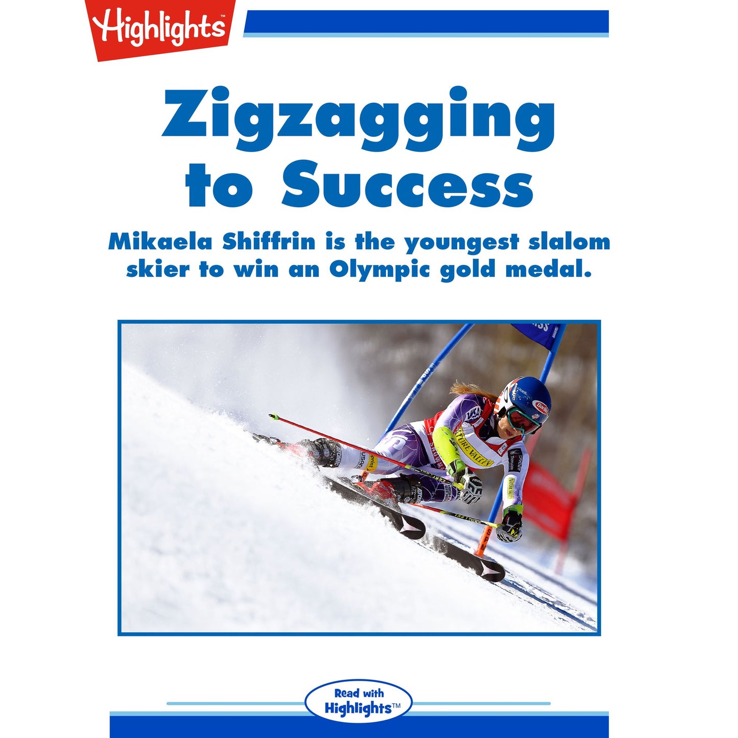 Zigzagging to Success : Mikaela Shiffrin is the youngest slalom skier to win an Olympic gold medal.