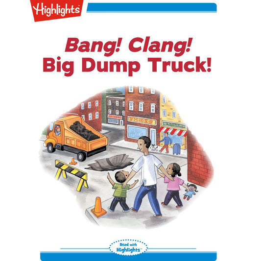 Bang! Clang! Big Dump Truck!