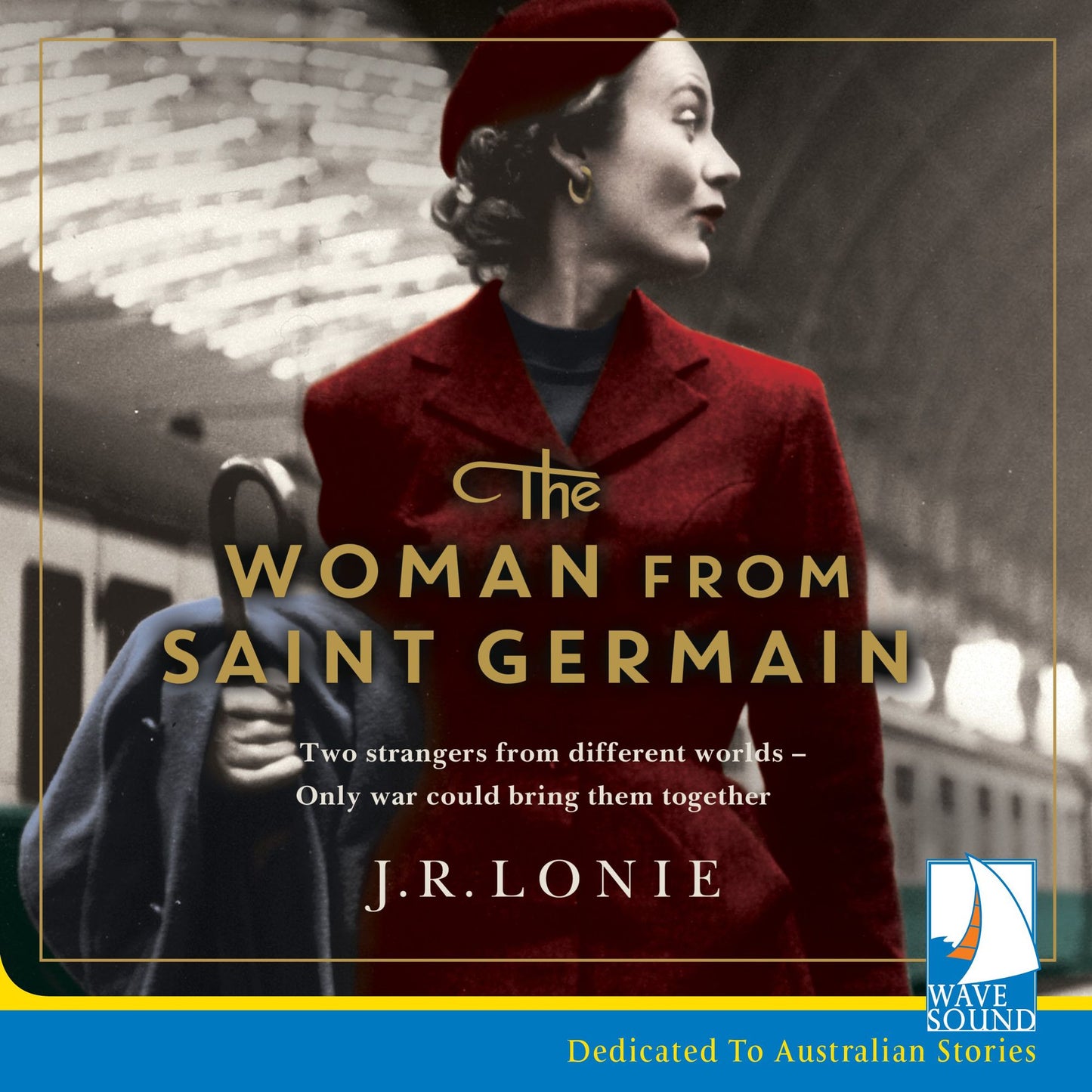 The Woman from Saint Germain: Two strangers from different worlds -- Only war could bring them together