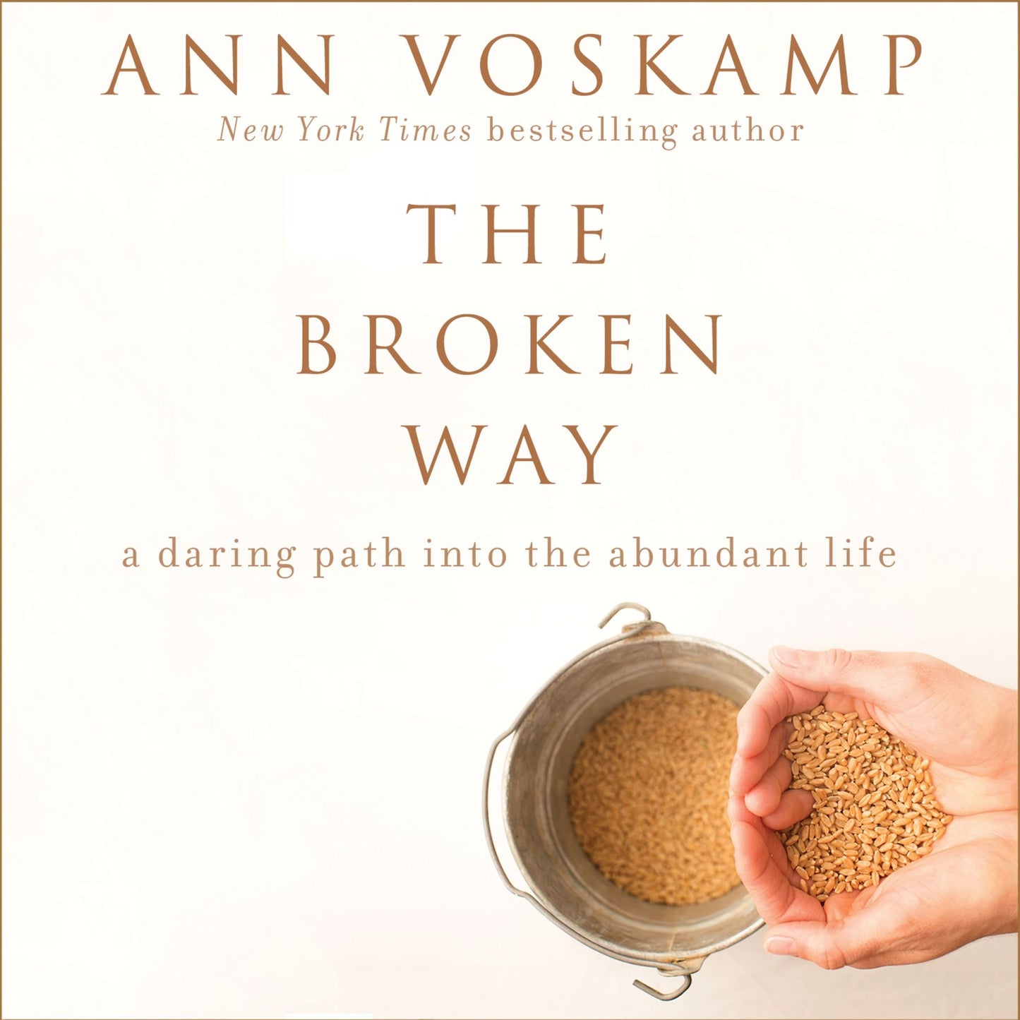 The Broken Way : A Daring Path into the Abundant Life