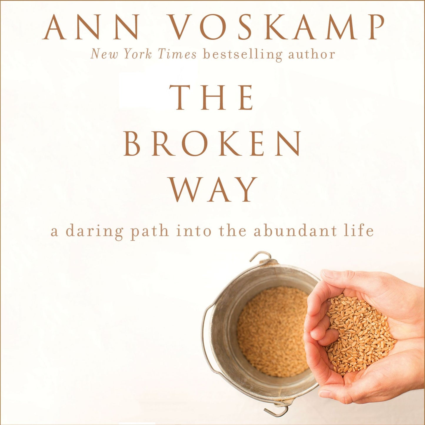 The Broken Way : A Daring Path into the Abundant Life