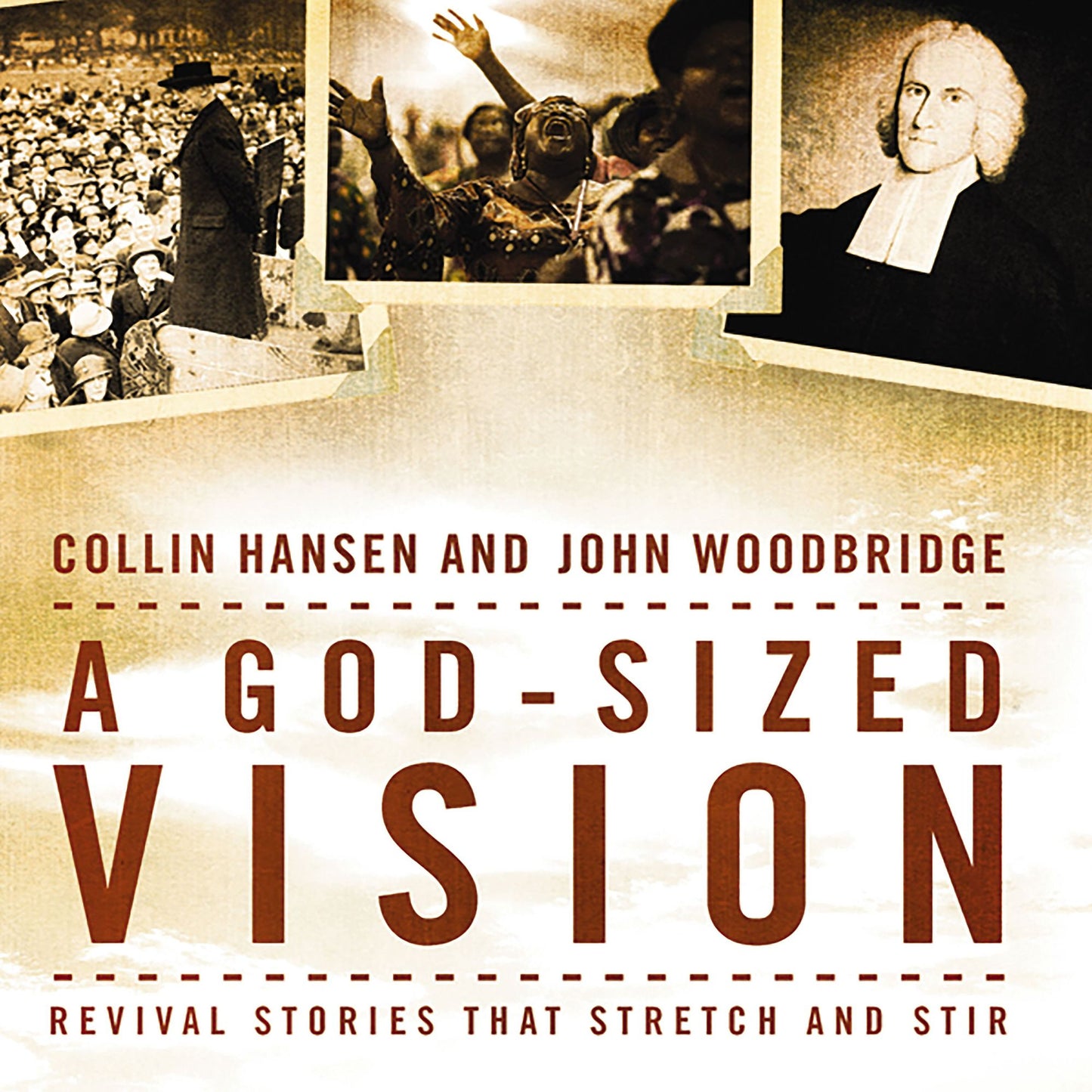 A God-Sized Vision: Revival Stories that Stretch and Stir