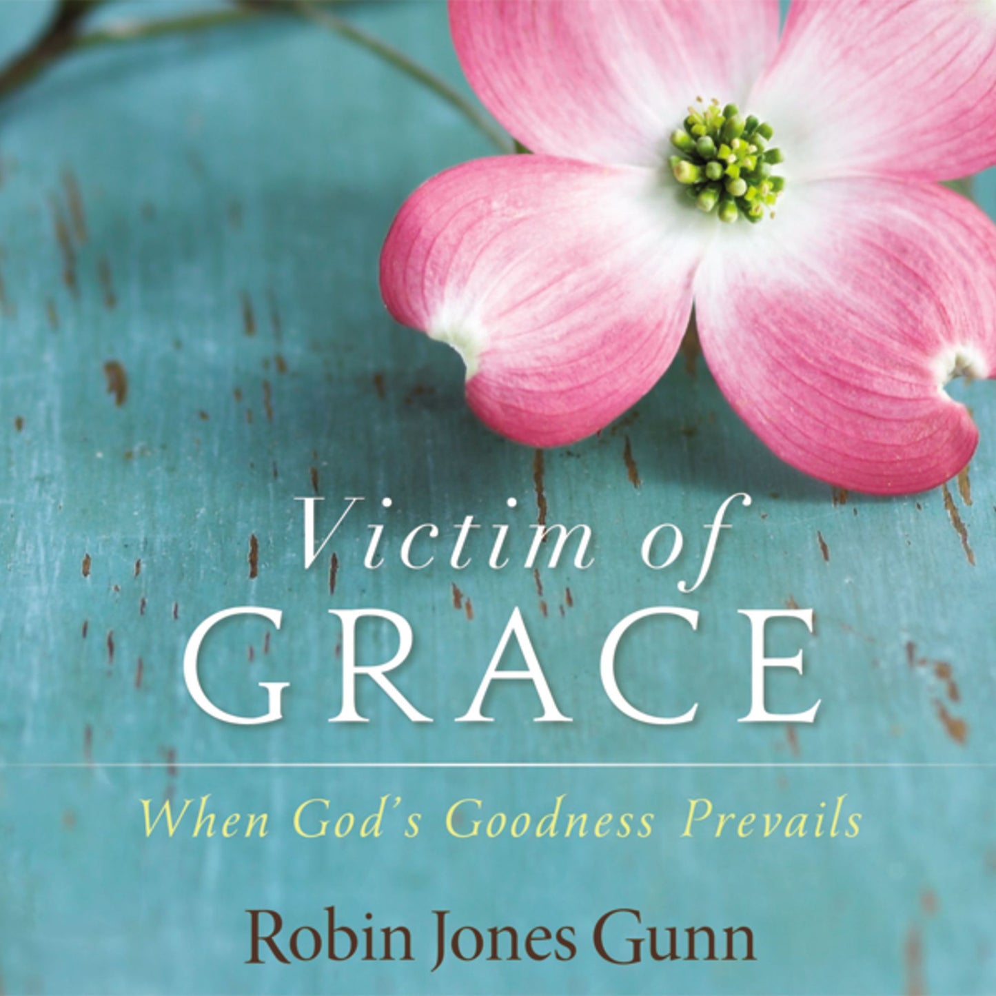 Victim of Grace: When God's Goodness Prevails