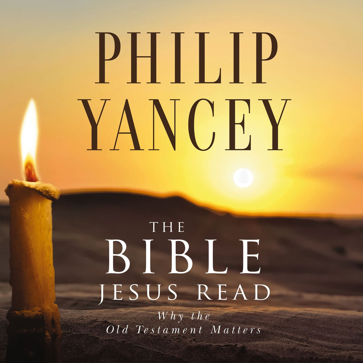 The Bible Jesus Read: Why the Old Testament Matters