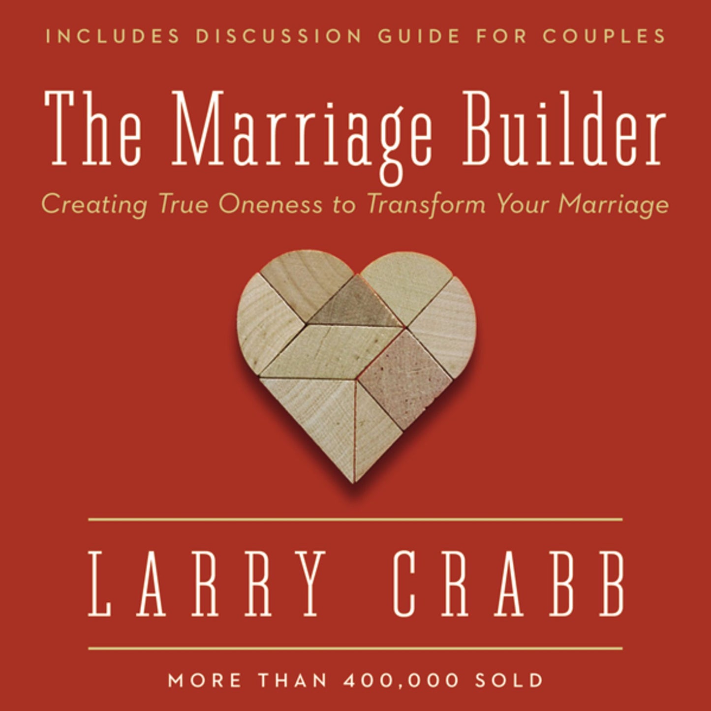The Marriage Builder: Creating True Oneness to Transform Your Marriage