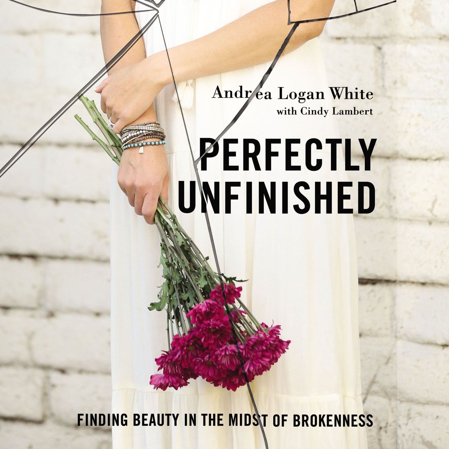 Perfectly Unfinished: Finding Beauty in the Midst of Brokenness