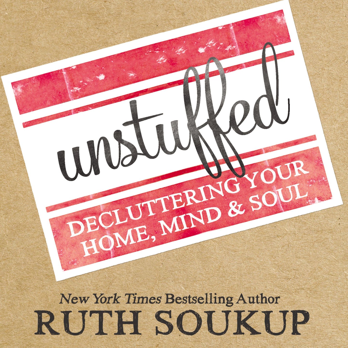 Unstuffed: Decluttering Your Home, Mind and Soul