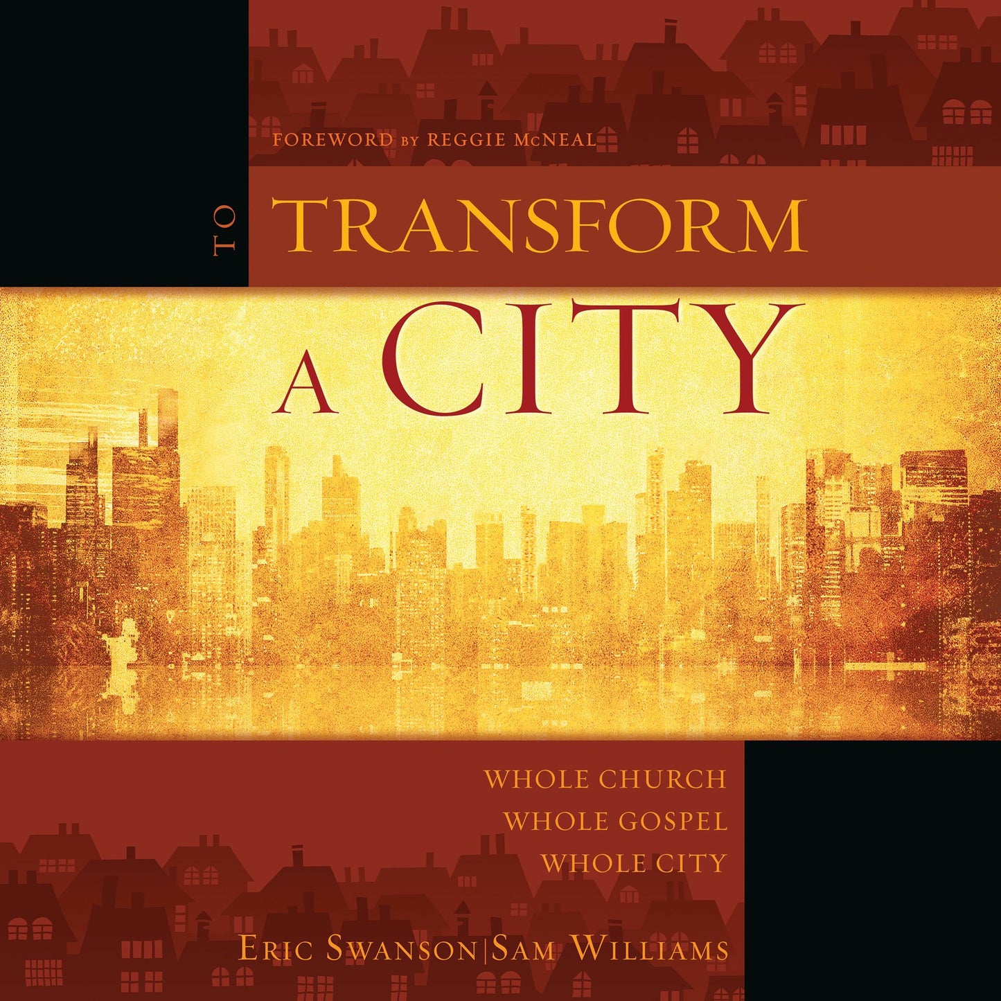 To Transform a City: Whole Church, Whole Gospel, Whole City