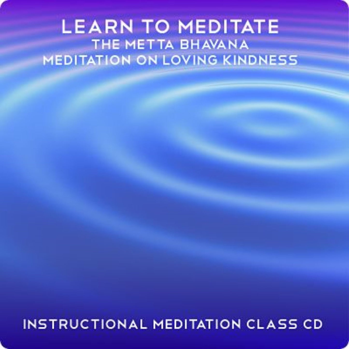 Learn to Meditate - Metta Bhavana