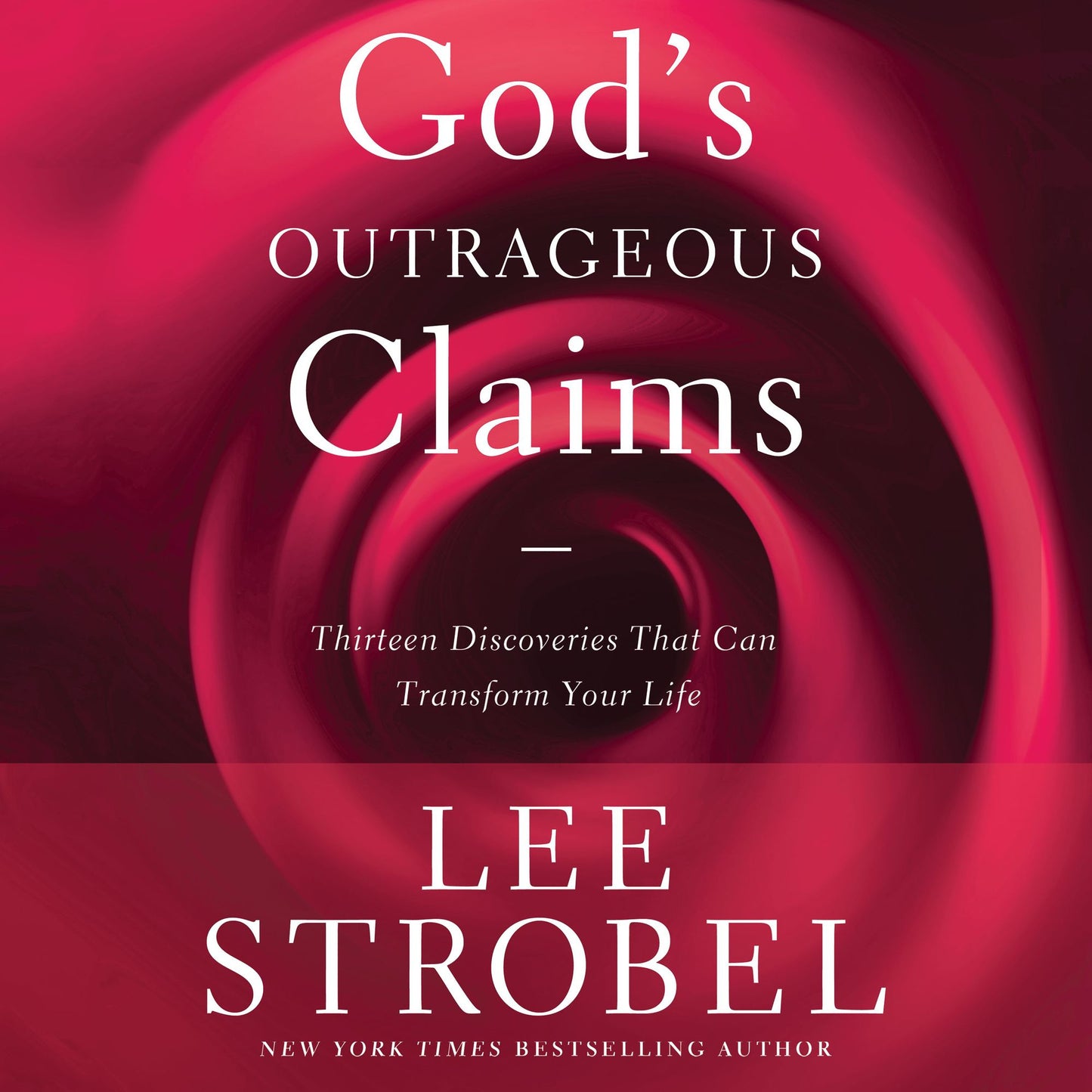 God's Outrageous Claims: Thirteen Discoveries That Can Revolutionize Your Life (Abridged)