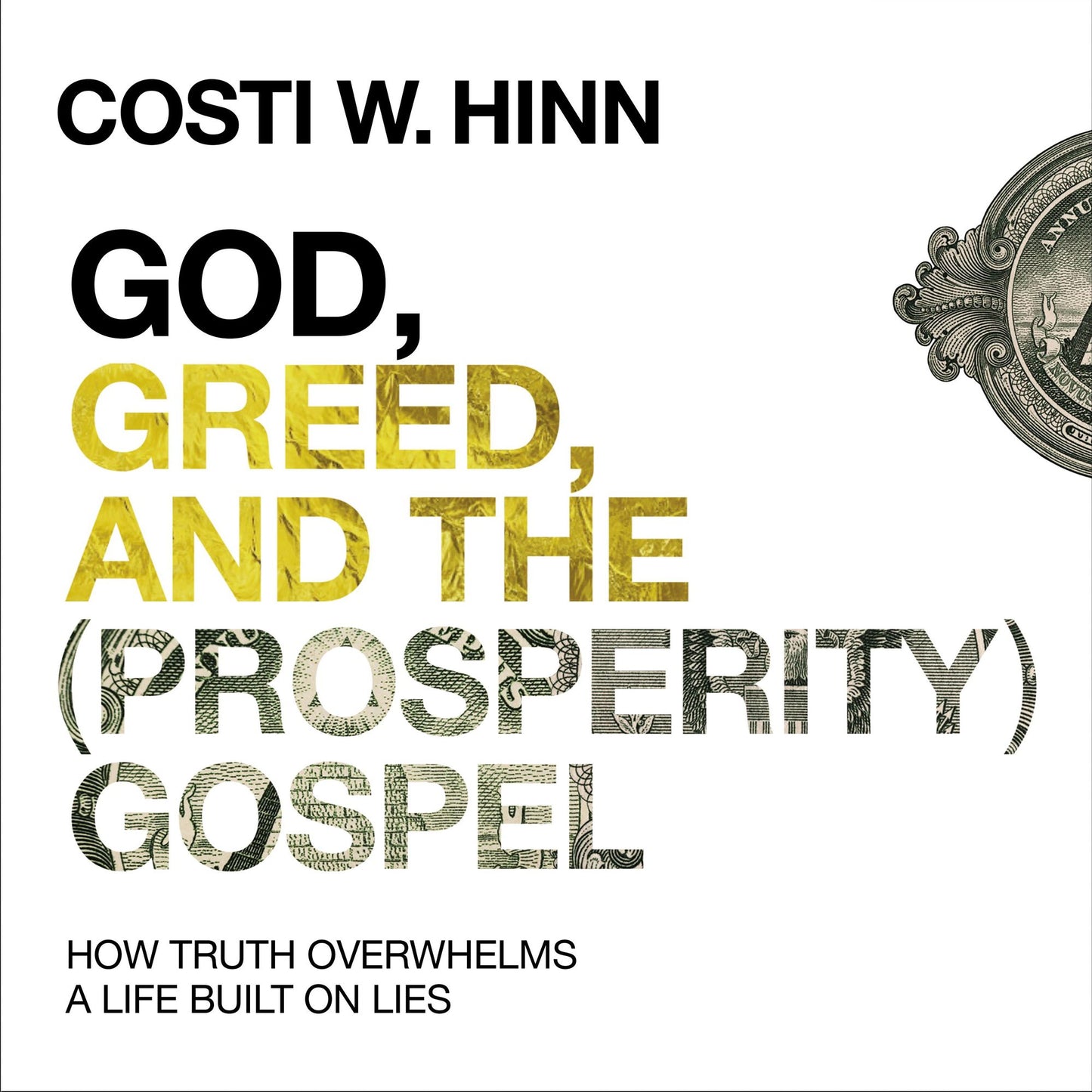 God, Greed, and the (Prosperity) Gospel: How Truth Overwhelms a Life Built on Lies