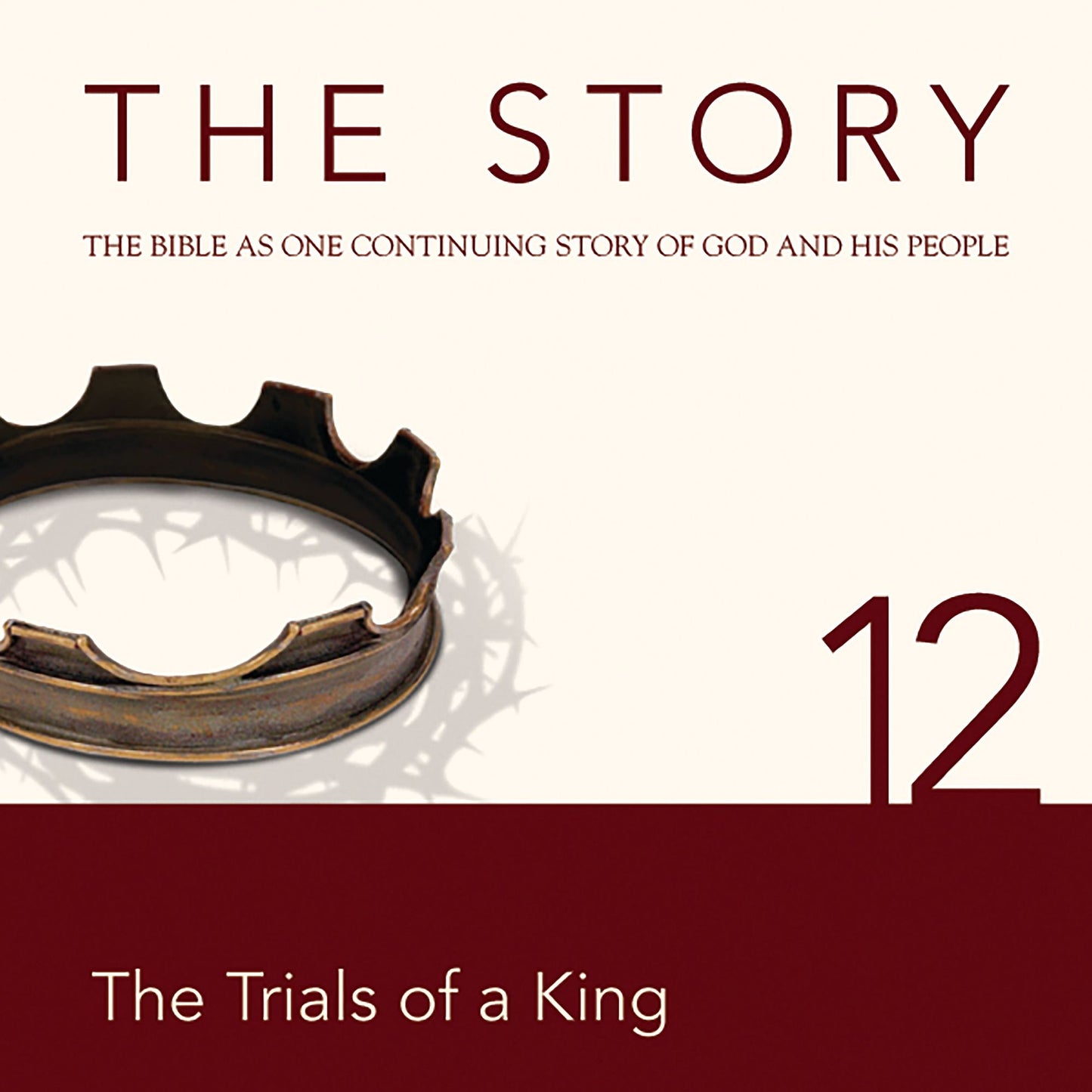The Story, NIV: Chapter 12 - The Trials of a King: The Bible as One Continuing Story of God and His People