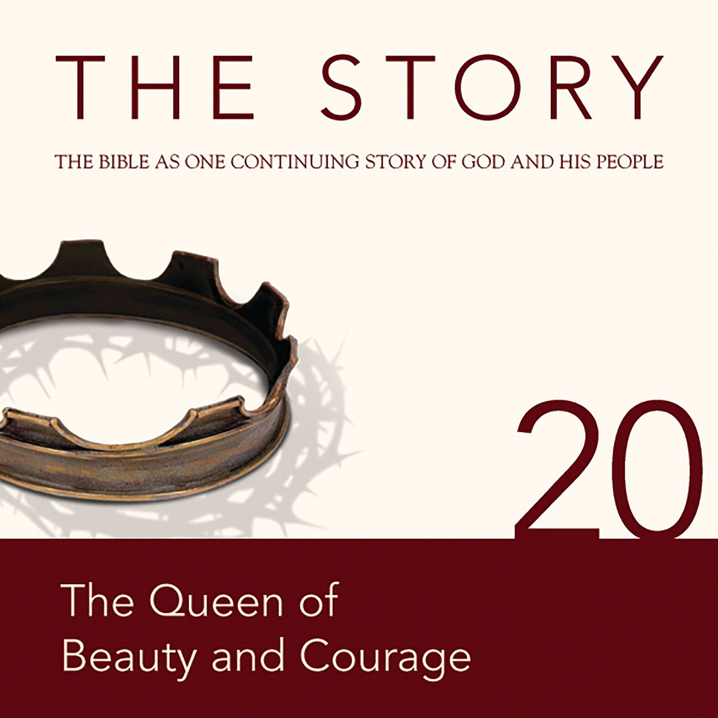 The Story, NIV: Chapter 20 - The Queen of Beauty and Courage: The Bible as One Continuing Story of God and His People
