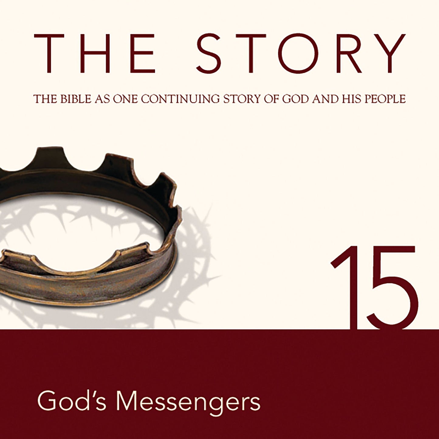 The Story, NIV: Chapter 15 - God's Messengers: The Bible as One Continuing Story of God and His People