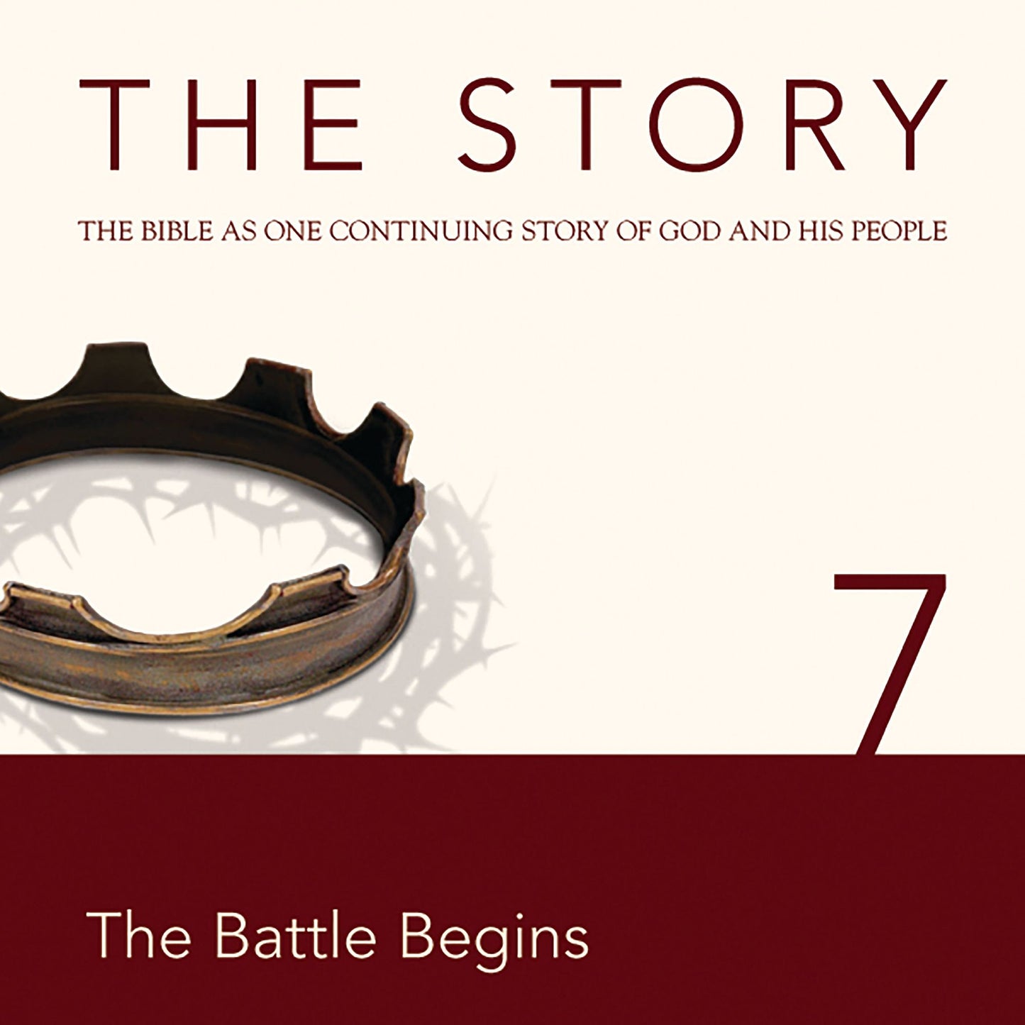 The Story, NIV: Chapter 7 - The Battle Begins: The Bible as One Continuing Story of God and His People