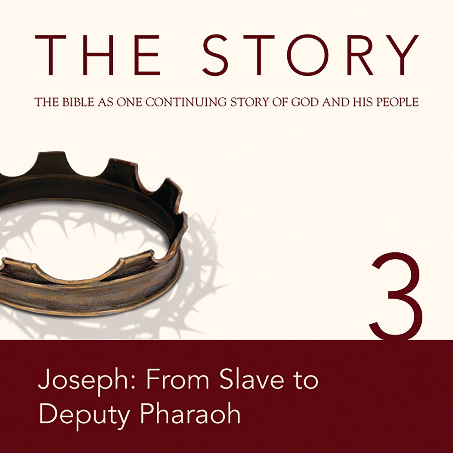 The Story, NIV: Chapter 3 - Joseph: From Slave to Deputy Pharaoh: The Bible as One Continuing Story of God and His People