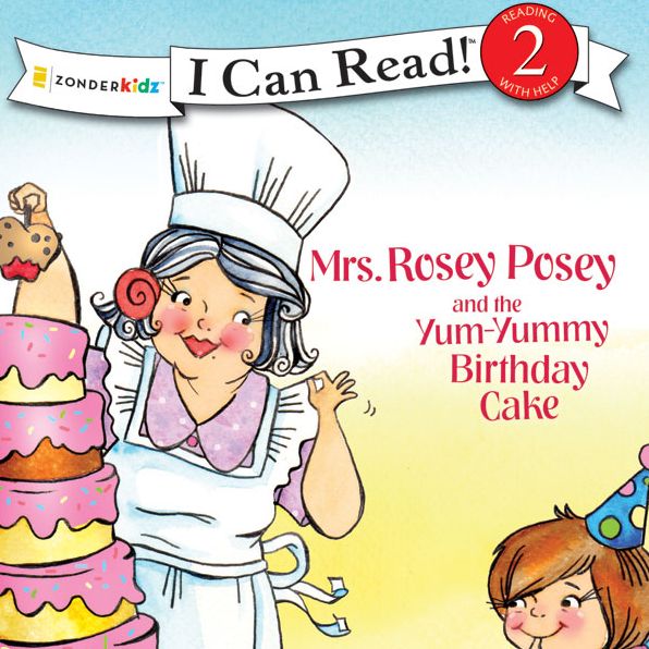 Mrs. Rosey Posey and the Yum-Yummy Birthday Cake: I Can Read!