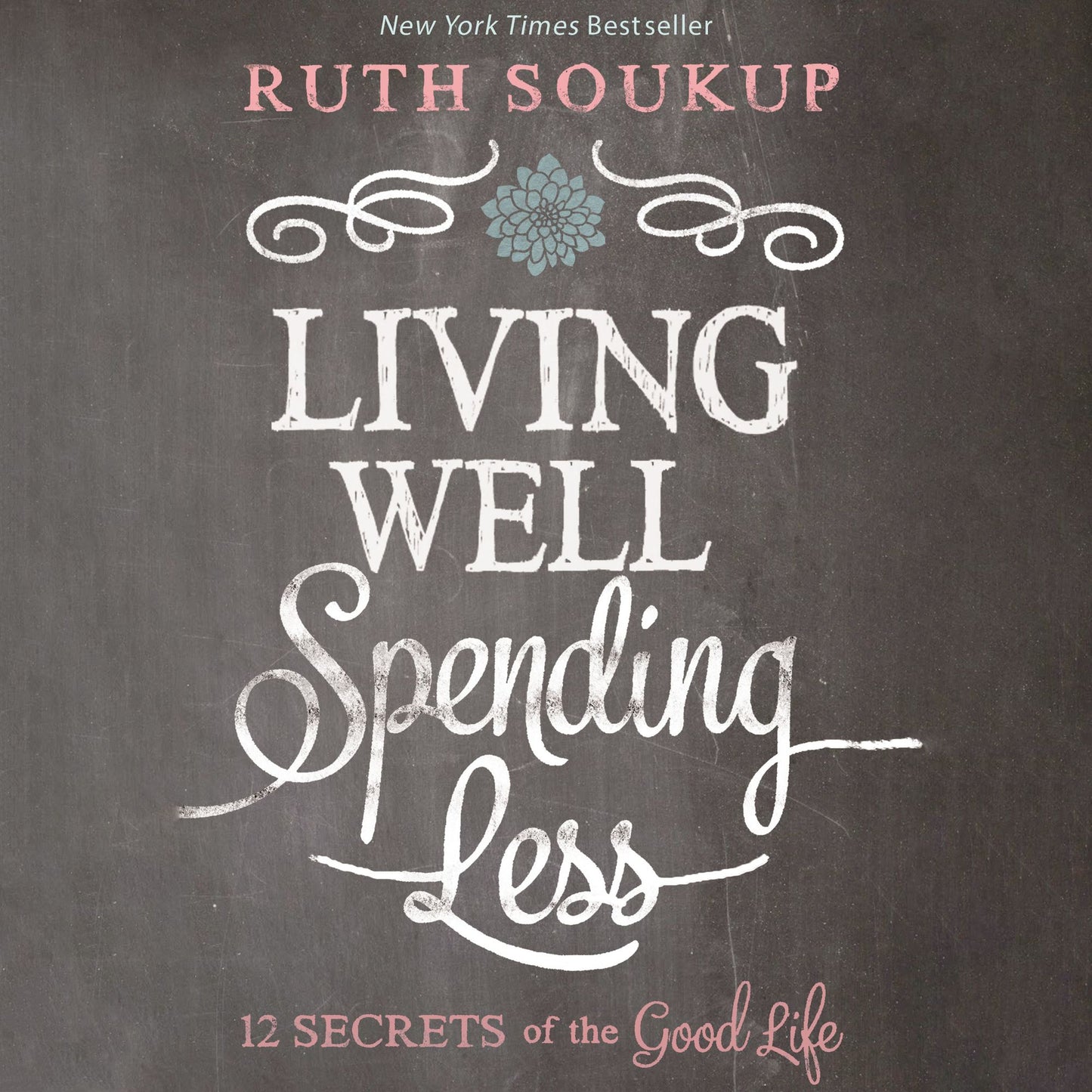 Living Well, Spending Less: 12 Secrets of the Good Life