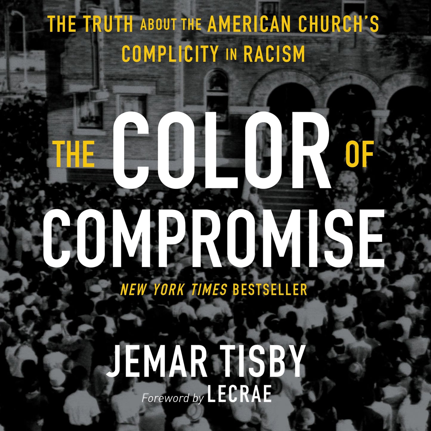 The Color of Compromise: The Truth about the American Church's Complicity in Racism