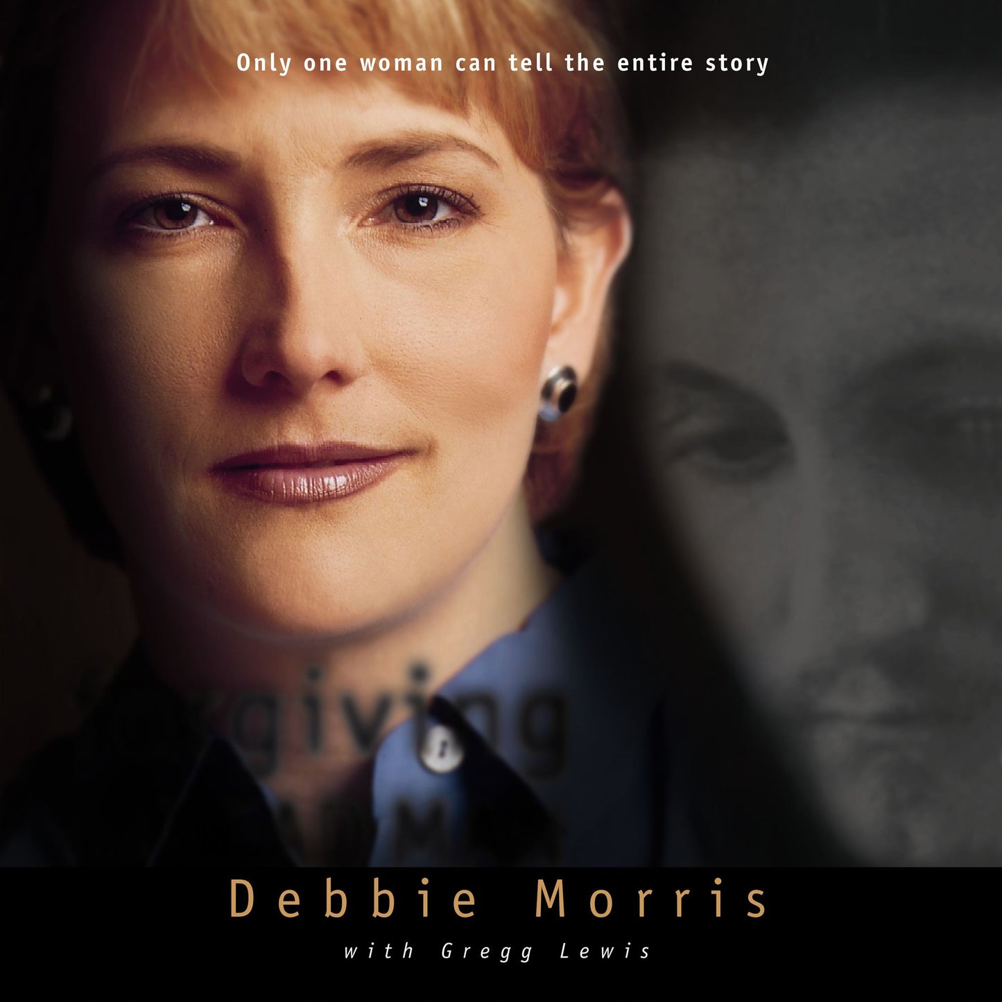 Forgiving the Dead Man Walking: Only One Woman Can Tell the Entire Story (Abridged)