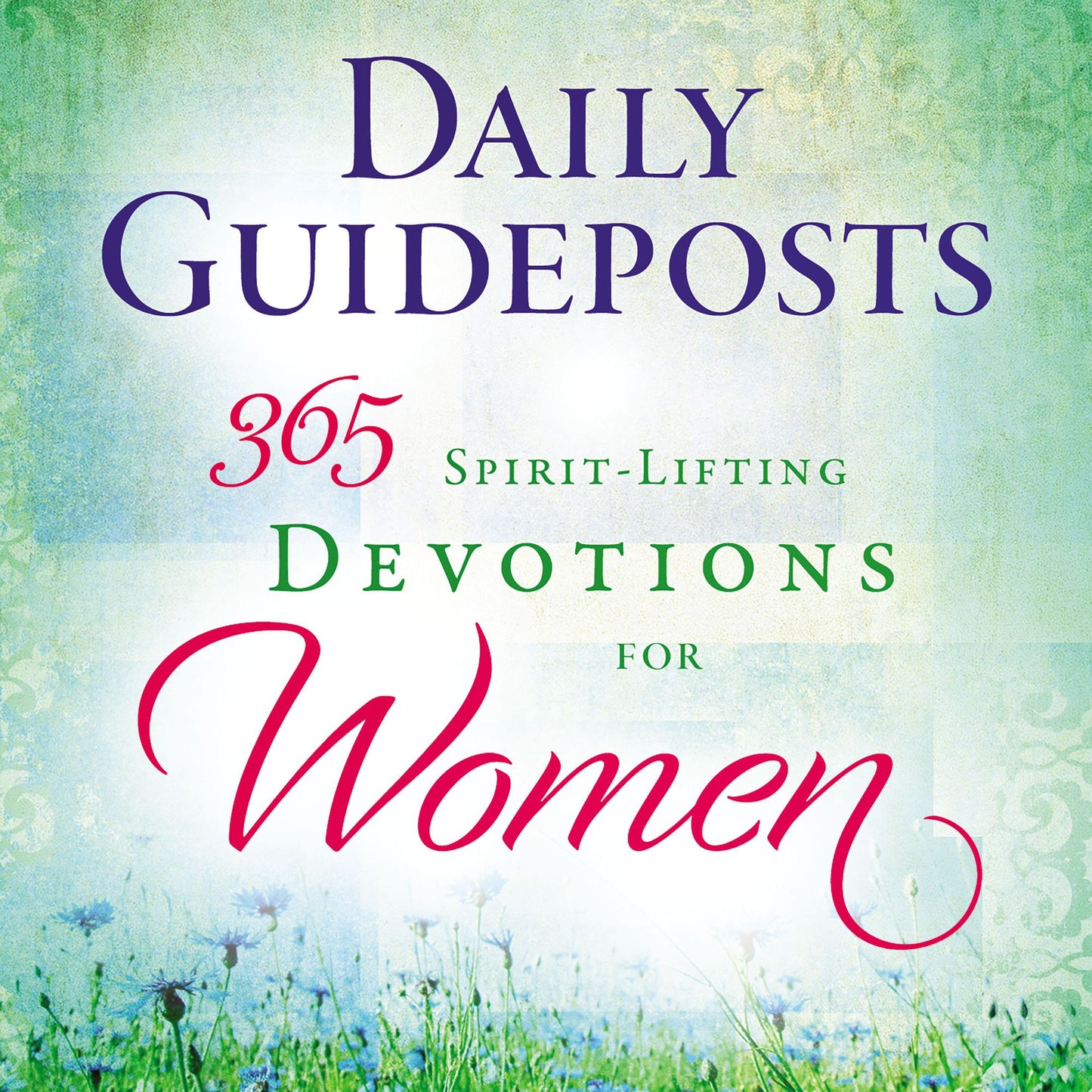 Daily Guideposts: 365 Spirit-Lifting Devotions for Women