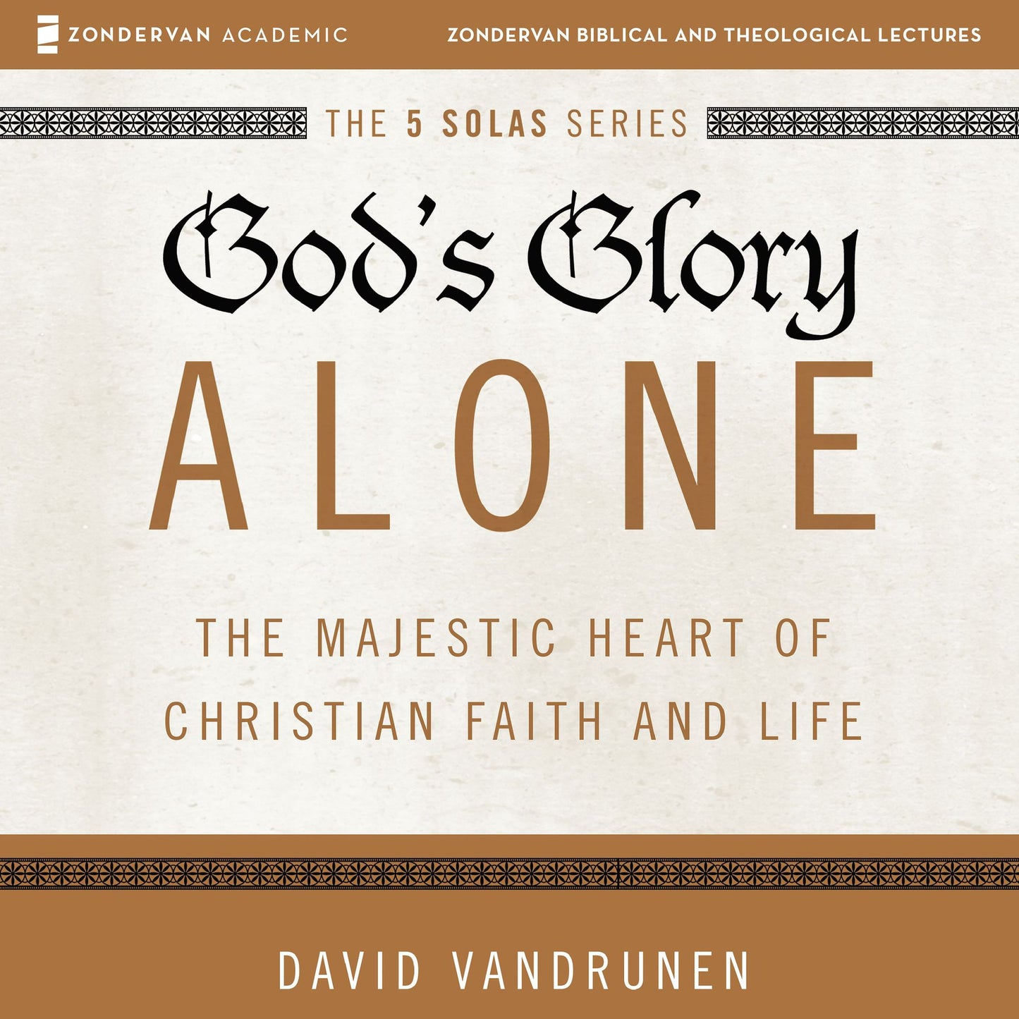 God's Glory Alone: Audio Lectures: The Majestic Heart of Christian Faith and Life