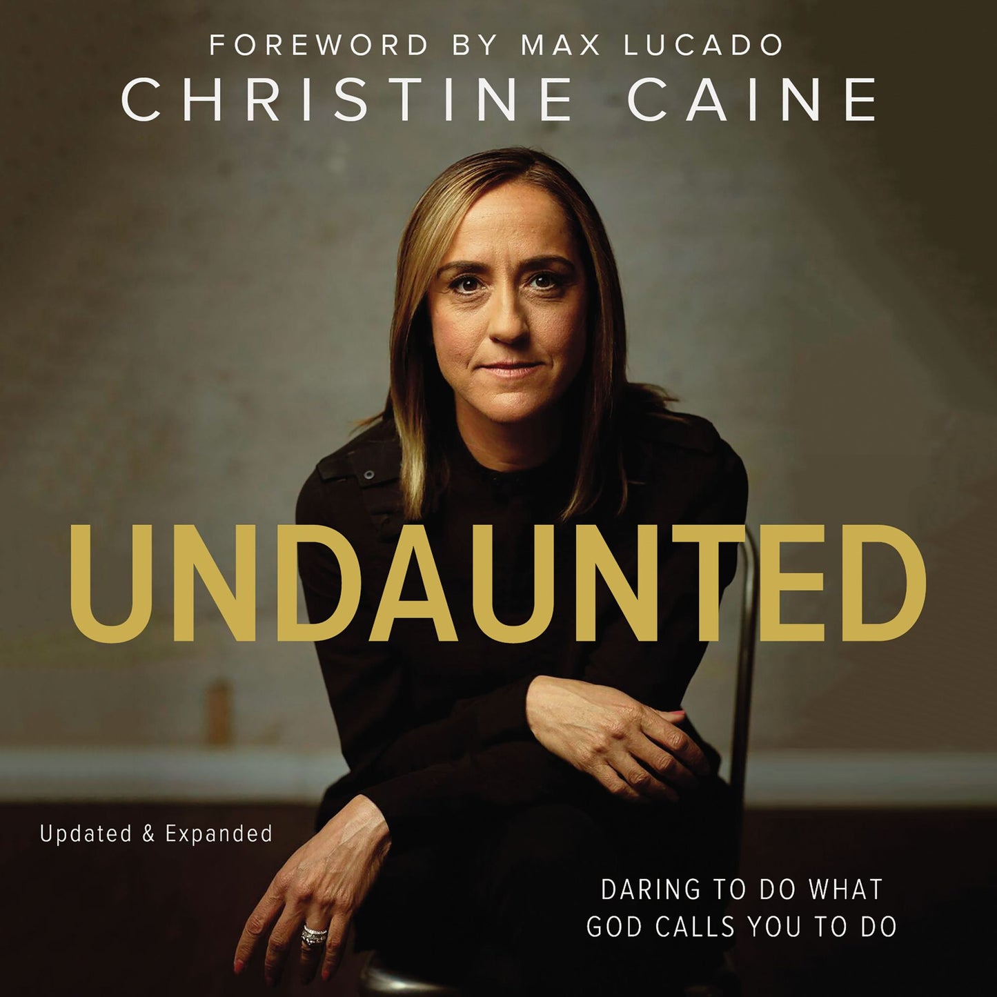 Undaunted : Daring to do what God calls you to do