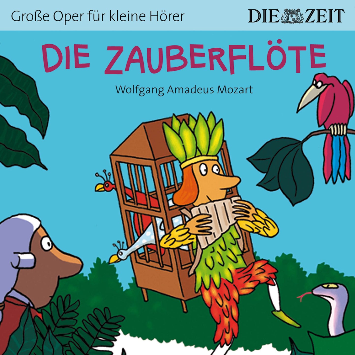 Die ZEIT-Edition "GroÃYe Oper fÃ¼r kleine HÃ¶rer", Die ZauberflÃ¶te (UngekÃ¼rzt)