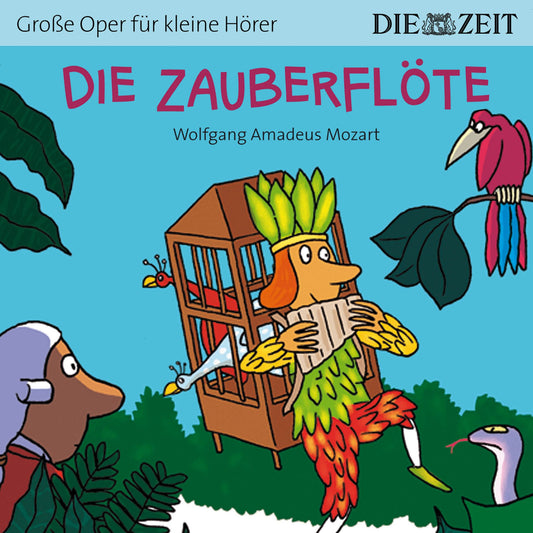 Die ZEIT-Edition "GroÃYe Oper fÃ¼r kleine HÃ¶rer", Die ZauberflÃ¶te (UngekÃ¼rzt)