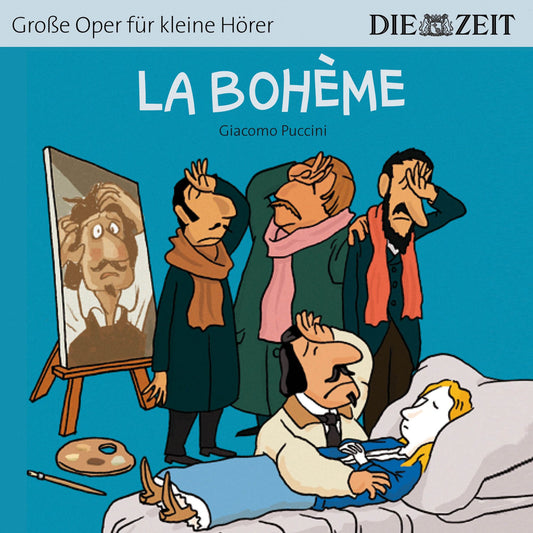 La BohÃ¨me - Die ZEIT-Edition "GroÃYe Oper fÃ¼r kleine HÃ¶rer" (UngekÃ¼rzt)