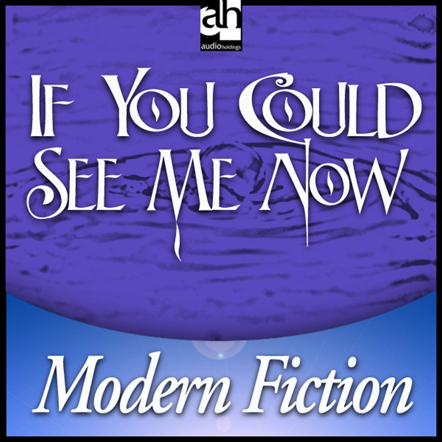 If You Could See Me Now (Abridged)