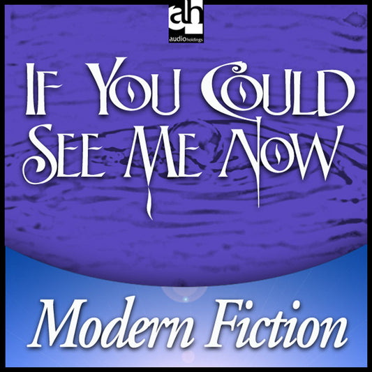 If You Could See Me Now (Abridged)