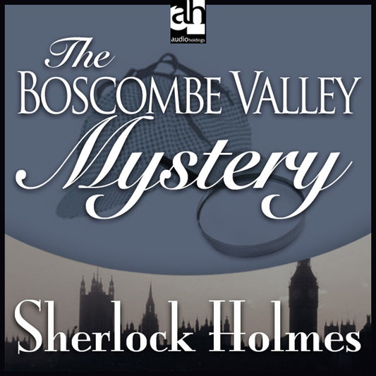 The Boscombe Valley Mystery : A Sherlock Holmes Mystery