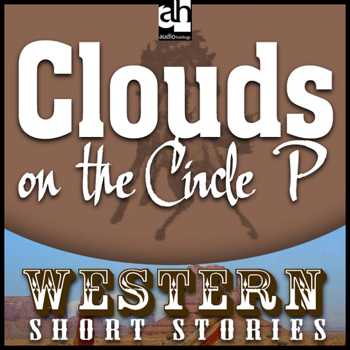 Clouds on the Circle P : Western: Short Stories