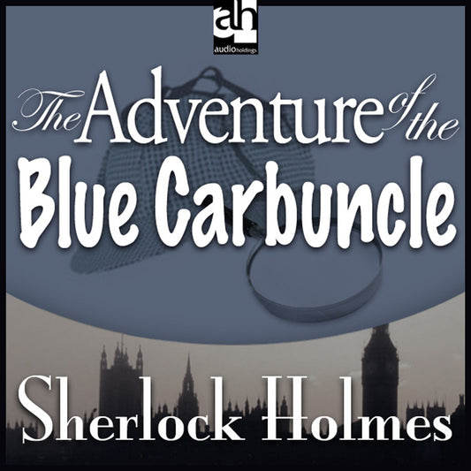 The Adventure of the Blue Carbuncle : A Sherlock Holmes Mystery