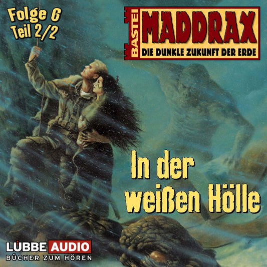 Maddrax, Folge 6: In der weiÃYen HÃ¶lle - Teil 2