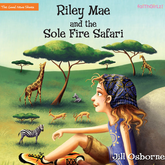 Riley Mae and the Sole Fire Safari : The Good News Shoes, Book 3