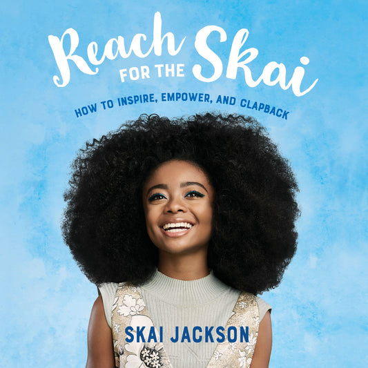 Reach for the Skai : How to Inspire, Empower, and Clapback