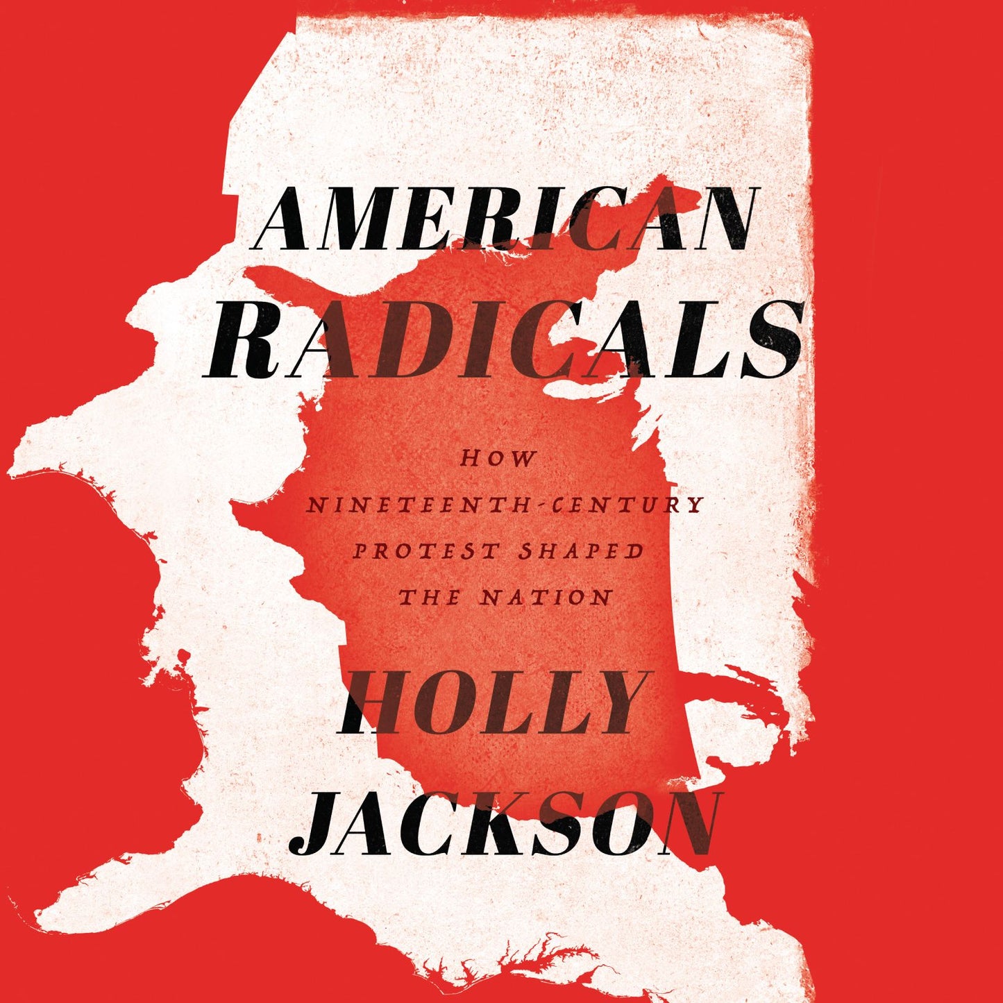 American Radicals : How Nineteenth-Century Protest Shaped the Nation